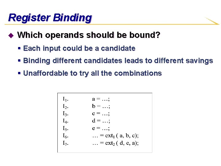 Register Binding u Which operands should be bound? § Each input could be a