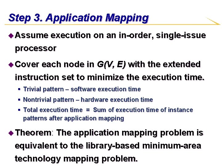 Step 3. Application Mapping u Assume execution on an in-order, single-issue processor u Cover