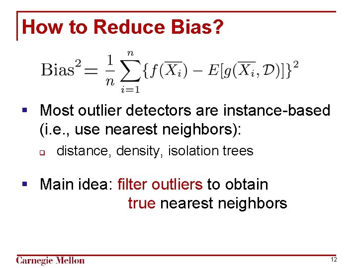 How to Reduce Bias? § Most outlier detectors are instance-based (i. e. , use