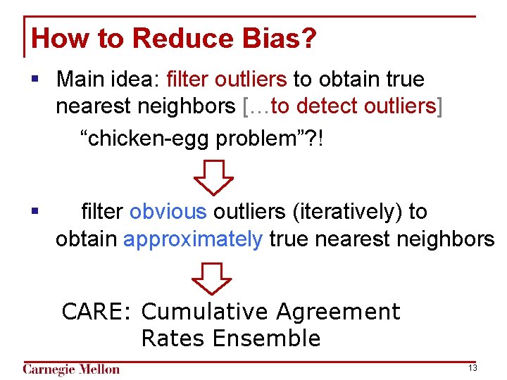 How to Reduce Bias? § Main idea: filter outliers to obtain true nearest neighbors