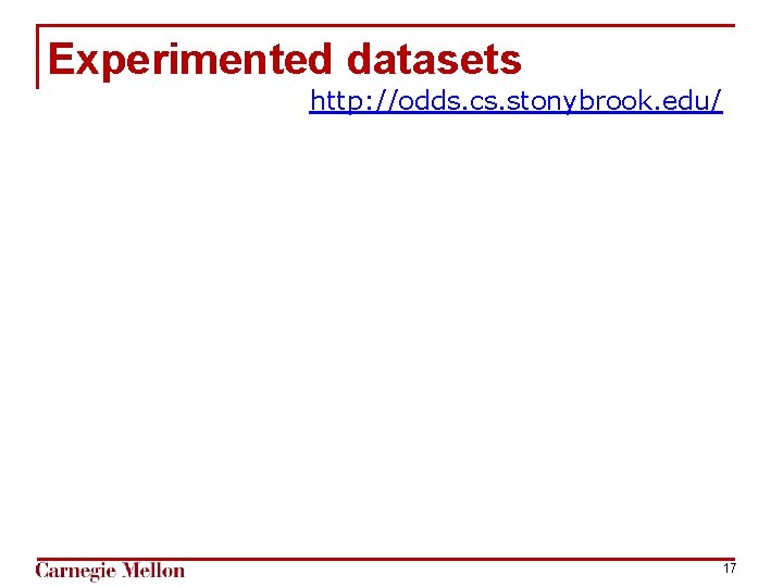 Experimented datasets http: //odds. cs. stonybrook. edu/ 17 