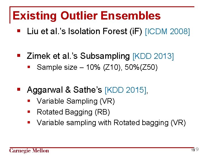 Existing Outlier Ensembles § Liu et al. ’s Isolation Forest (i. F) [ICDM 2008]