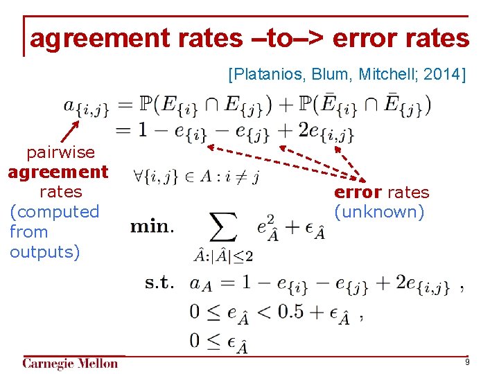 agreement rates –to–> error rates [Platanios, Blum, Mitchell; 2014] pairwise agreement rates (computed from