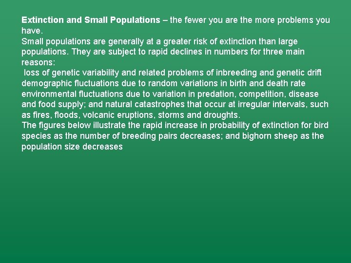 Extinction and Small Populations – the fewer you are the more problems you have.