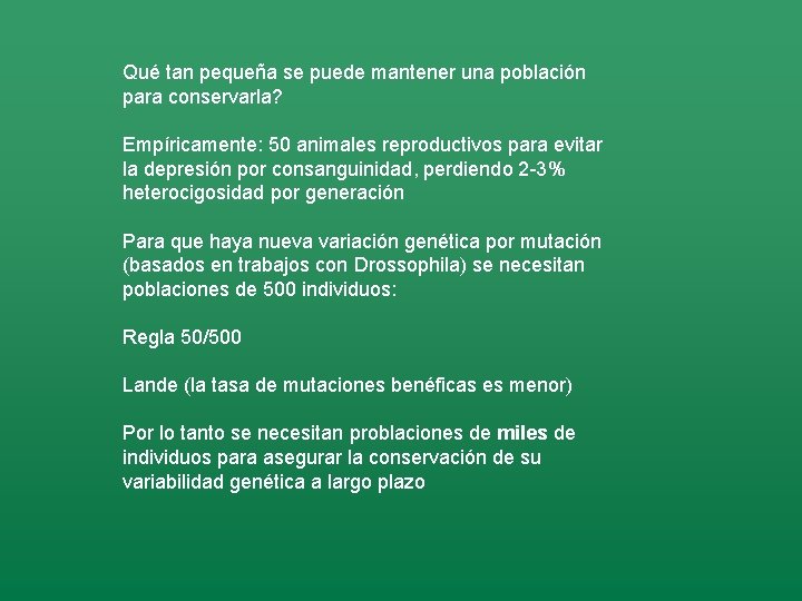 Qué tan pequeña se puede mantener una población para conservarla? Empíricamente: 50 animales reproductivos