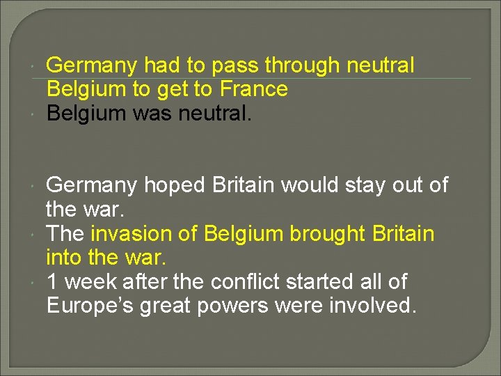  Germany had to pass through neutral Belgium to get to France Belgium was