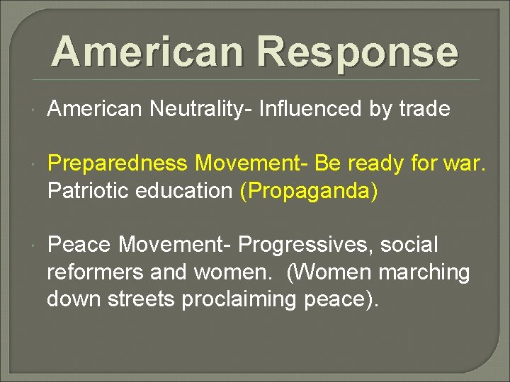 American Response American Neutrality- Influenced by trade Preparedness Movement- Be ready for war. Patriotic