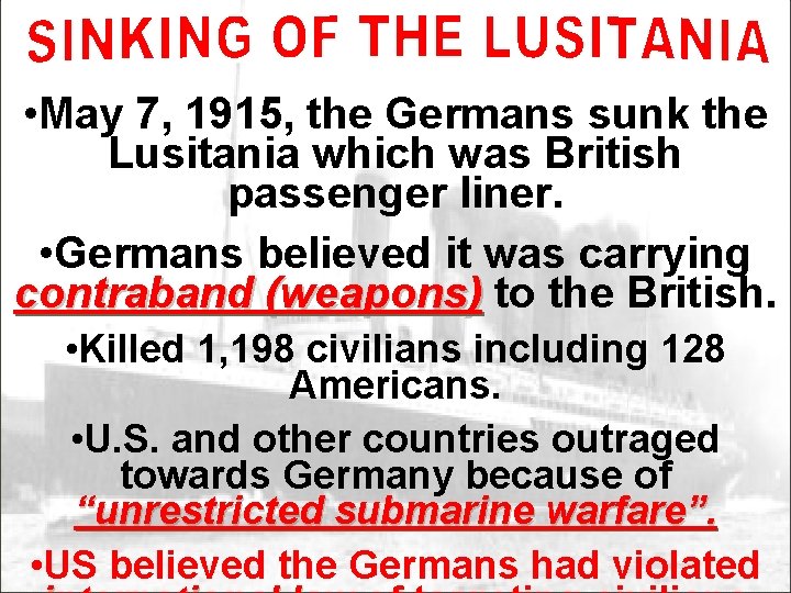  • May 7, 1915, the Germans sunk the Lusitania which was British passenger