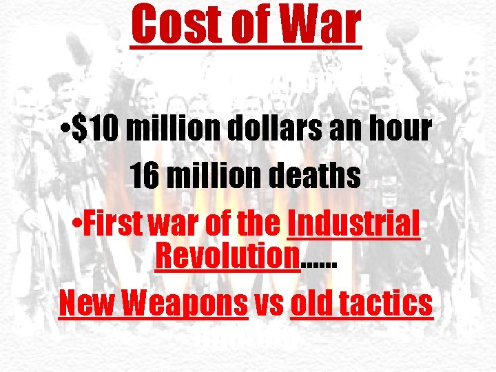 Cost of War • $400 billion • $10 million dollars an hour 16 million