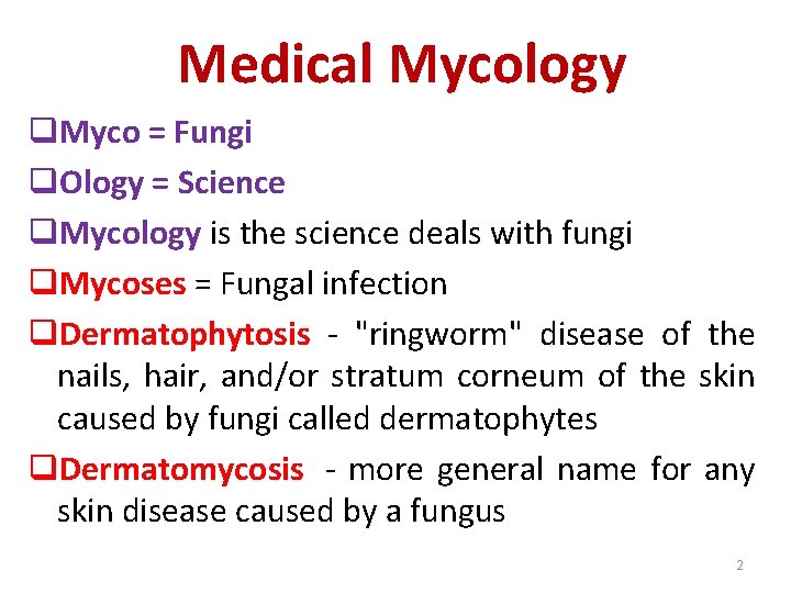 Medical Mycology q. Myco = Fungi q. Ology = Science q. Mycology is the