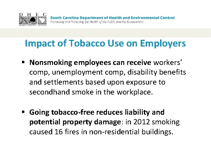 Impact of Tobacco Use on Employers § Nonsmoking employees can receive workers’ comp, unemployment