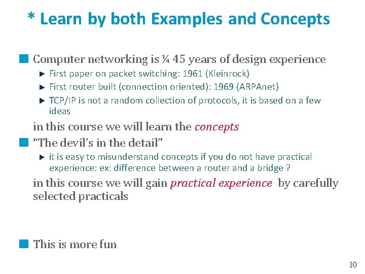 * Learn by both Examples and Concepts Computer networking is ¼ 45 years of