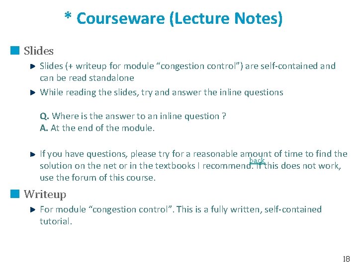 * Courseware (Lecture Notes) Slides (+ writeup for module “congestion control”) are self-contained and