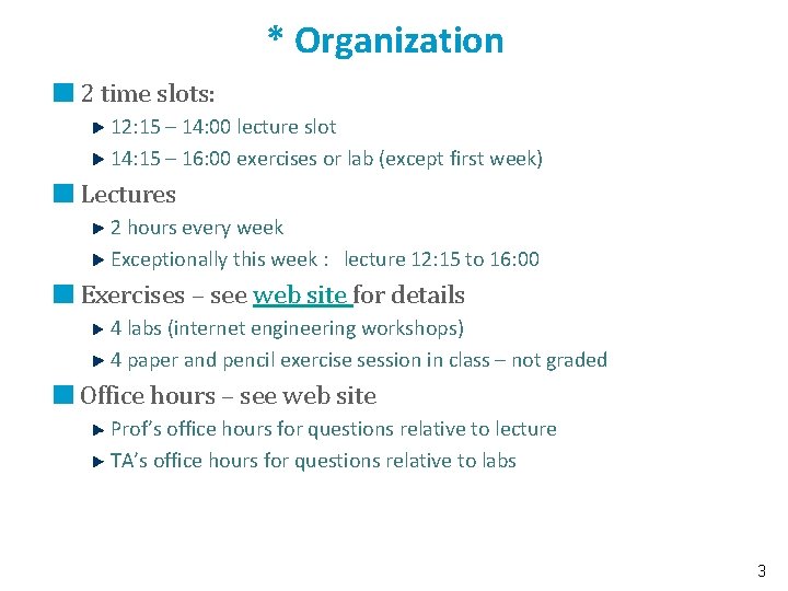 * Organization 2 time slots: 12: 15 – 14: 00 lecture slot 14: 15