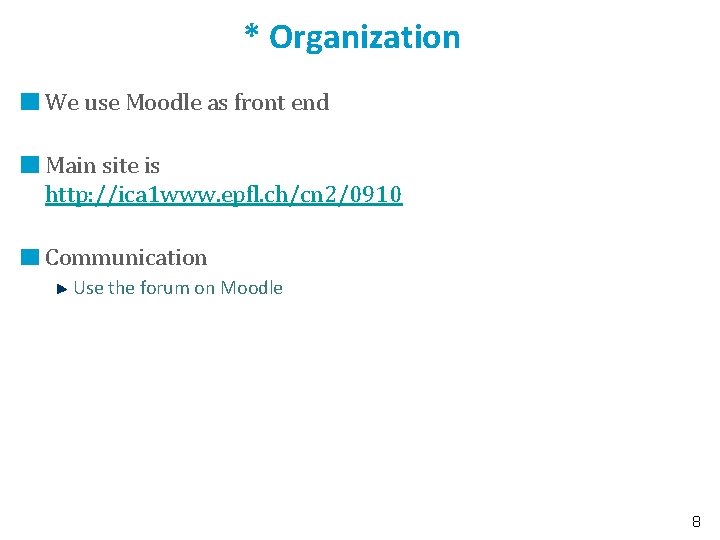 * Organization We use Moodle as front end Main site is http: //ica 1