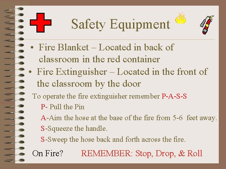 Safety Equipment • Fire Blanket – Located in back of classroom in the red