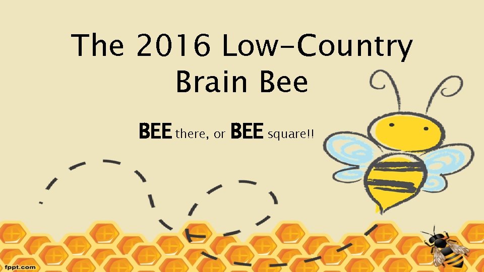 The 2016 Low-Country Brain Bee BEE there, or BEE square!! 