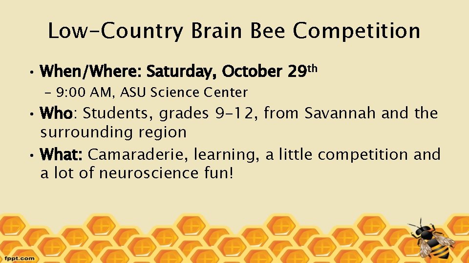 Low-Country Brain Bee Competition • When/Where: Saturday, October 29 th – 9: 00 AM,