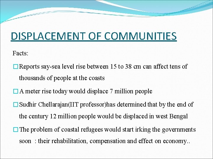 DISPLACEMENT OF COMMUNITIES Facts: �Reports say-sea level rise between 15 to 38 cm can