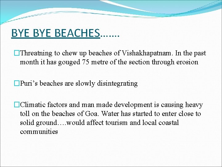 BYE BEACHES……. �Threatning to chew up beaches of Vishakhapatnam. In the past month it