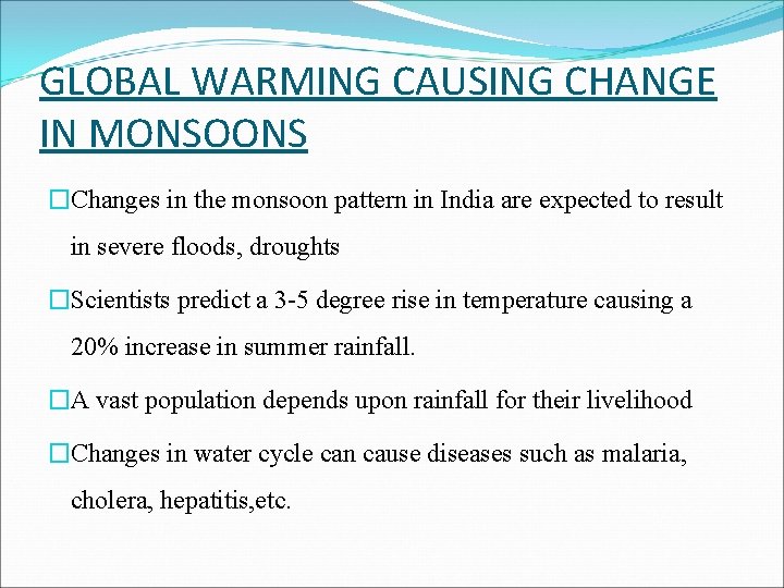 GLOBAL WARMING CAUSING CHANGE IN MONSOONS �Changes in the monsoon pattern in India are