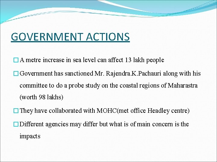 GOVERNMENT ACTIONS �A metre increase in sea level can affect 13 lakh people �Government