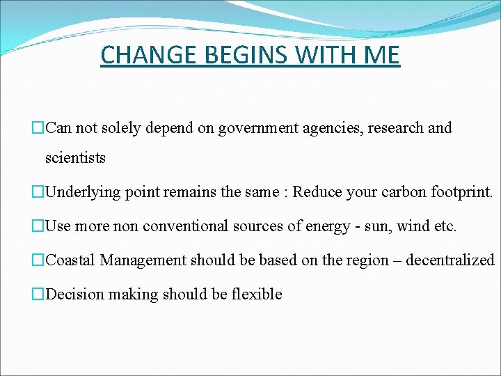 CHANGE BEGINS WITH ME �Can not solely depend on government agencies, research and scientists