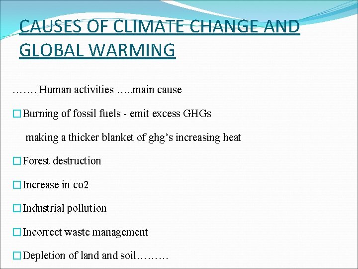 CAUSES OF CLIMATE CHANGE AND GLOBAL WARMING ……. Human activities …. . main cause