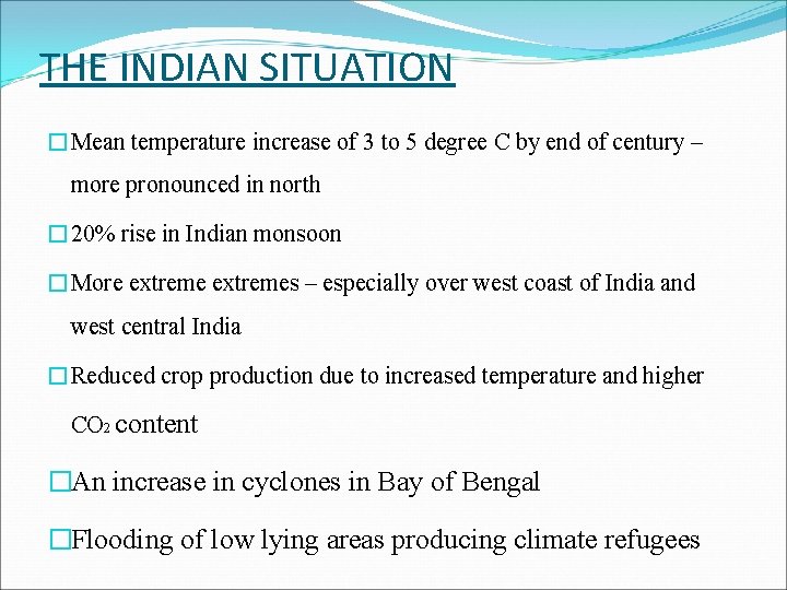 THE INDIAN SITUATION �Mean temperature increase of 3 to 5 degree C by end