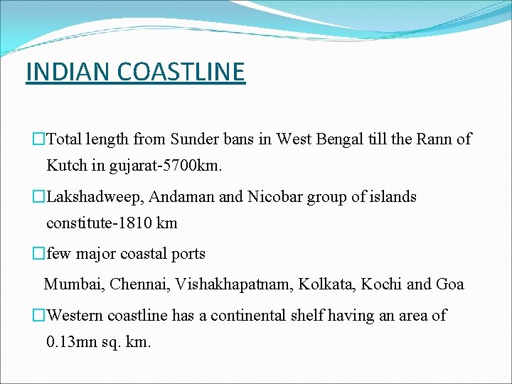 INDIAN COASTLINE �Total length from Sunder bans in West Bengal till the Rann of