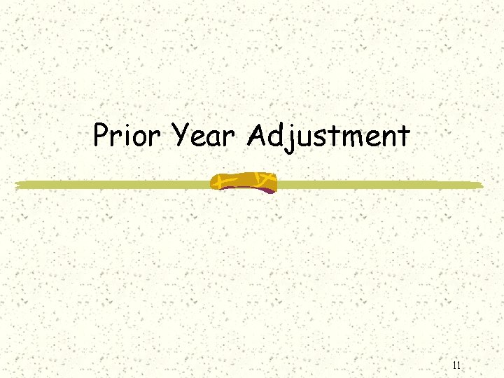 Prior Year Adjustment 11 