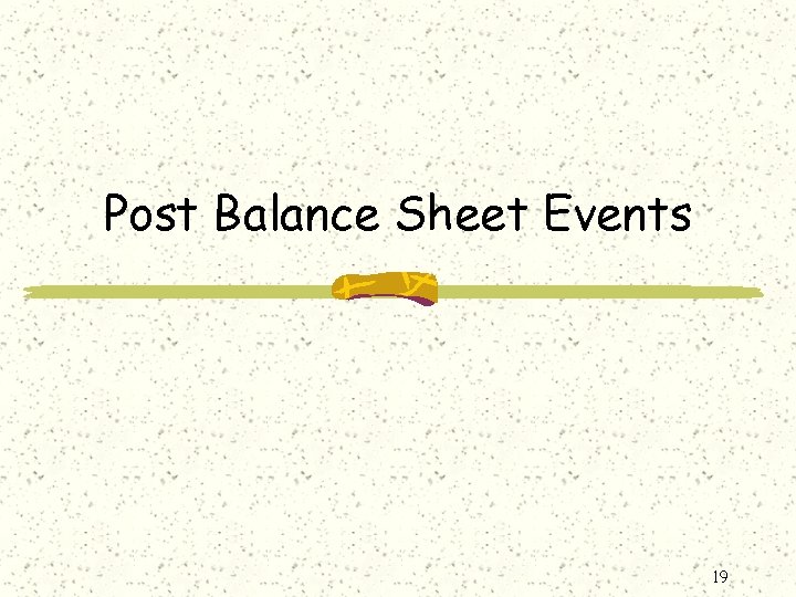 Post Balance Sheet Events 19 