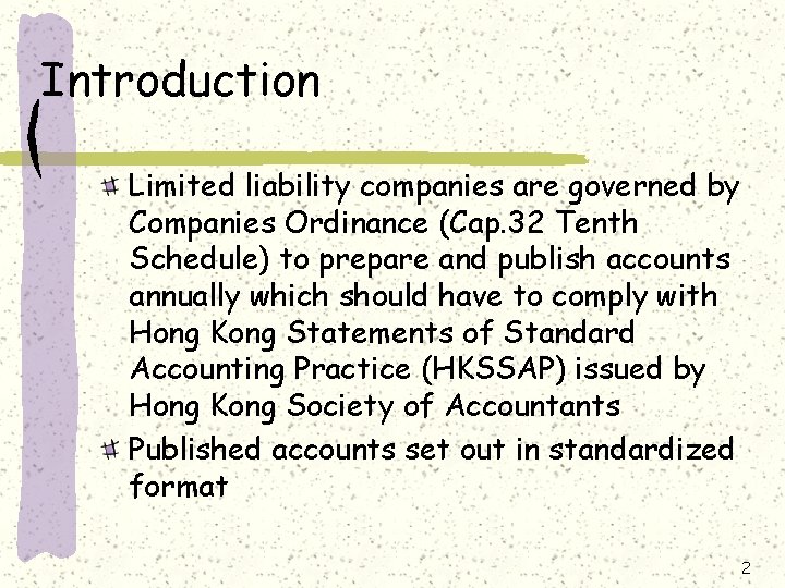 Introduction Limited liability companies are governed by Companies Ordinance (Cap. 32 Tenth Schedule) to