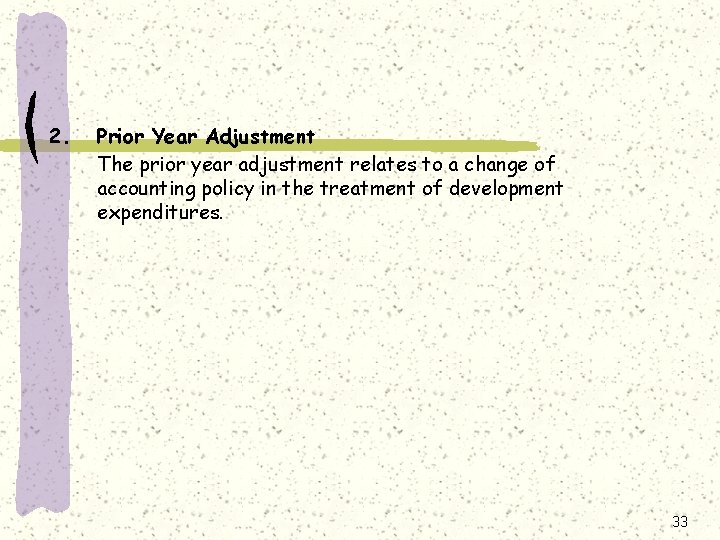 2. Prior Year Adjustment The prior year adjustment relates to a change of accounting