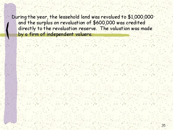 During the year, the leasehold land was revalued to $1, 000 and the surplus