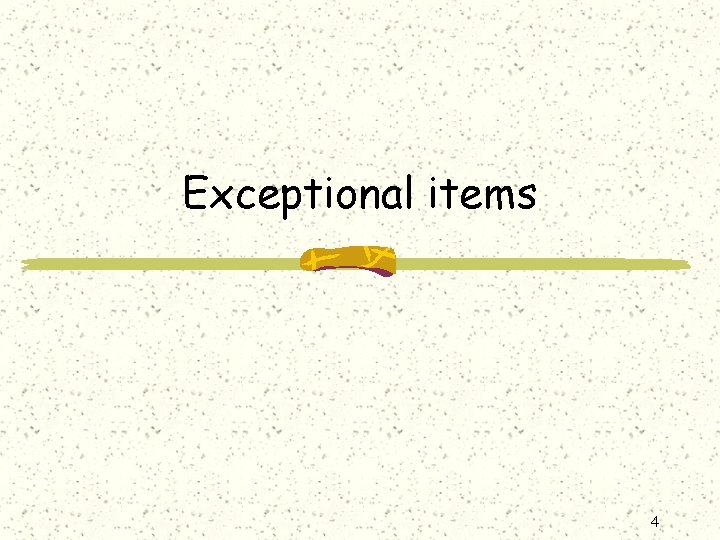 Exceptional items 4 