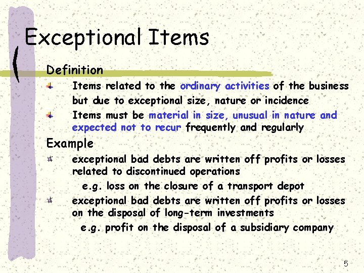 Exceptional Items Definition Items related to the ordinary activities of the business but due