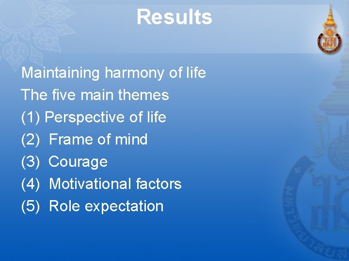 Results Maintaining harmony of life The five main themes (1) Perspective of life (2)
