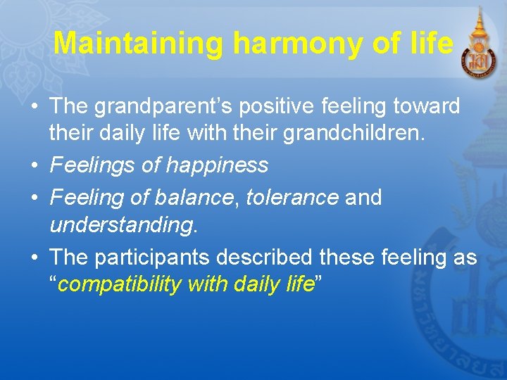 Maintaining harmony of life • The grandparent’s positive feeling toward their daily life with