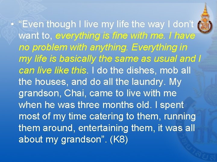  • “Even though I live my life the way I don’t want to,