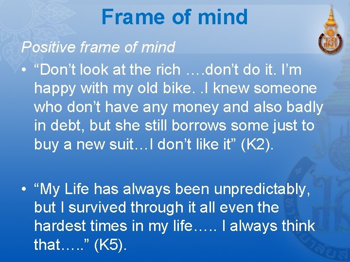 Frame of mind Positive frame of mind • “Don’t look at the rich ….