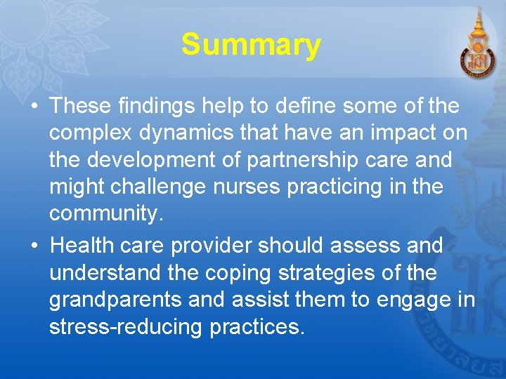 Summary • These findings help to define some of the complex dynamics that have