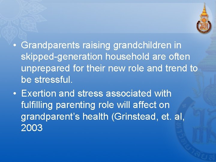  • Grandparents raising grandchildren in skipped-generation household are often unprepared for their new