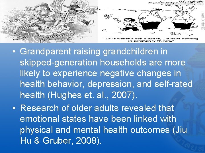  • Grandparent raising grandchildren in skipped-generation households are more likely to experience negative