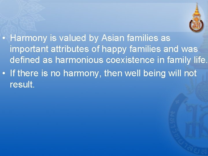  • Harmony is valued by Asian families as important attributes of happy families