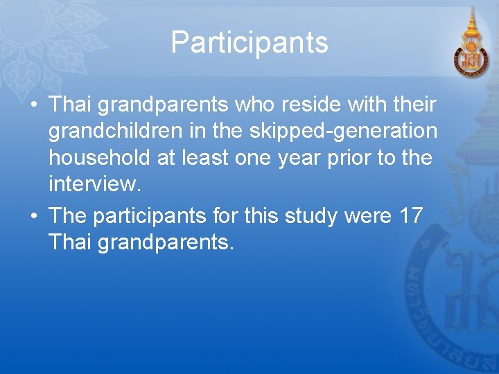 Participants • Thai grandparents who reside with their grandchildren in the skipped-generation household at