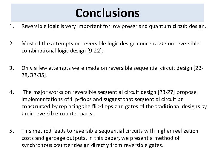 Conclusions 1. Reversible logic is very important for low power and quantum circuit design.