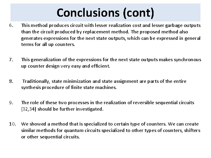 Conclusions (cont) 6. This method produces circuit with lesser realization cost and lesser garbage