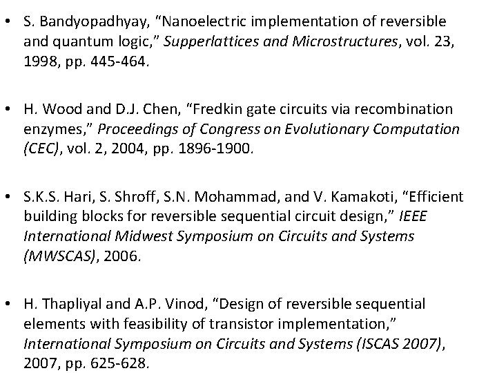  • S. Bandyopadhyay, “Nanoelectric implementation of reversible and quantum logic, ” Supperlattices and