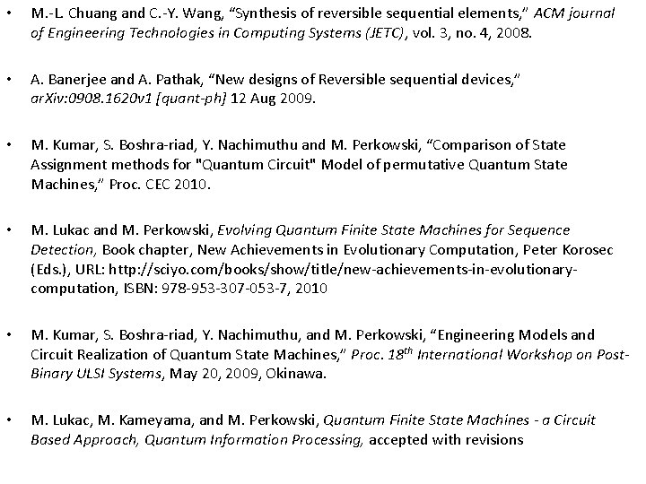  • M. -L. Chuang and C. -Y. Wang, “Synthesis of reversible sequential elements,